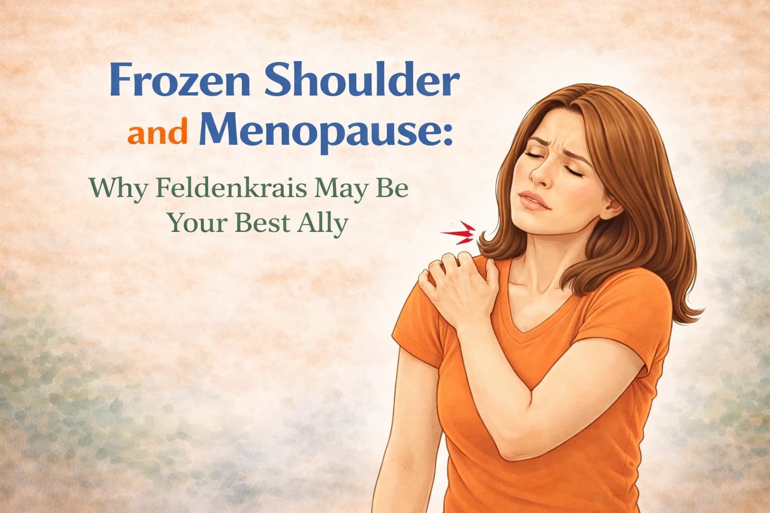 Frozen Shoulder and Menopause: Why Feldenkrais May Be Your Best Ally